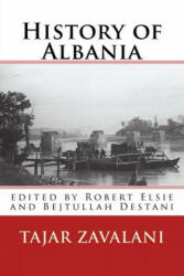 History of Albania - Tajar Zavalani, Robert Elsie, Bejtullah Destani (ISBN: 9781507595671)