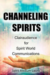 Channeling Spirits: Clairaudience for Spirit World Communications - Laura Bartolini Mendelsohn, Alpha Omega Light Beings (ISBN: 9781519724083)