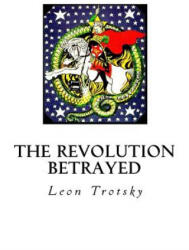 The Revolution Betrayed: What Is the Soviet Union and Where Is It Going? - Leon Trotsky, Max Eastman (ISBN: 9781534621893)
