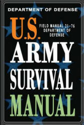 U. S. Army Survival Manual: FM 21-76 - Department of Defense (ISBN: 9781461173472)