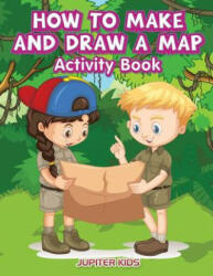 How to Make and Draw a Map Activity Book - JUPITER KIDS (ISBN: 9781683269809)