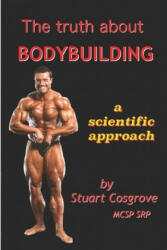 The Truth About Bodybuilding - Stuart Cosgrove (ISBN: 9781792051975)