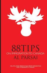 88 Tips on Immigration to Canada: Visa eTA Work Permit Study Permit Immigration and Citizenship to Canada (ISBN: 9781791575786)