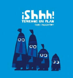 ! Shhh! Tenemos un plan (Junior Library Guild Selection) - Chris Haughton, Chris Haughton (ISBN: 9788417673215)