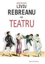 Teatru - Liviu Rebreanu (ISBN: 9789731898551)