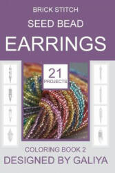 Brick Stitch Seed Bead Earrings. Coloring Book 2 - Galiya (ISBN: 9781542610032)