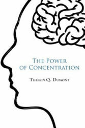 The Power of concentration - Theron Q Dumont (ISBN: 9781976564581)