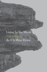 Living In The World As If It Were Home (ISBN: 9781999971861)