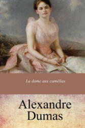 La dame aux camélias - Alexandre Dumas (ISBN: 9781973825357)