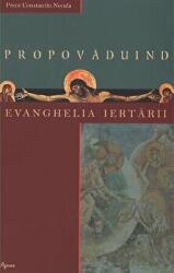 Propovaduind Evanghelia iertarii - Constantin Necula (ISBN: 9789731801865)