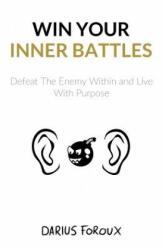 Win Your Inner Battles - Darius Foroux (ISBN: 9781543296396)