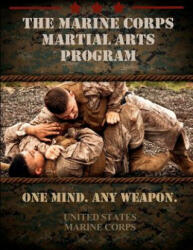 The Marine Corps Martial Arts Program: The Complete Combat System - United States Marine Corps (ISBN: 9781475262254)