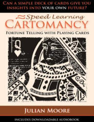 Speed Learning Cartomancy Fortune Telling With Playing Cards - Julian Moore (ISBN: 9781479394517)