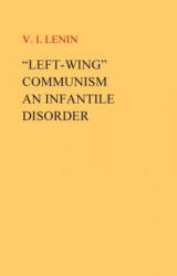 Left-Wing" Communism, an Infantile Disorder - VI I Lenin (ISBN: 9781537029375)