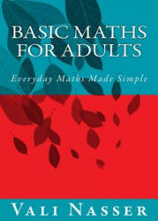 Basic Maths for Adults: Everyday Maths Made Simple - Vali Nasser (ISBN: 9781503052826)