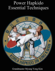 Power Hapkido Essential Techniques - Myung Yong Kim, Jung Kim, Ki Kim (ISBN: 9781463632793)