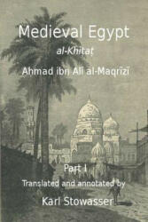 Medival Egypt, Ahmed ibn Ali al-Maqrizi - Dr Karl Stowasser (ISBN: 9781496105394)