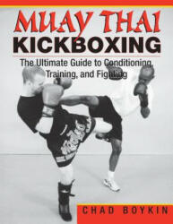 Muay Thai Kickboxing - Chad Boykin (ISBN: 9781981132805)