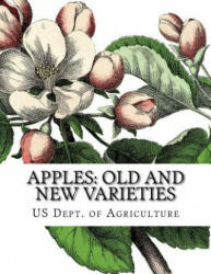 Apples: Old and New Varieties: Heirloom Apple Varieties - Us Dept of Agriculture, Roger Chambers (ISBN: 9781986689366)