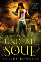 How to Claim an Undead Soul - Hailey Edwards (ISBN: 9781985856103)