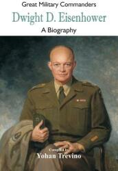 Great Military Commanders - Dwight D. Eisenhower: A Biography (ISBN: 9789352979424)