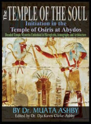 Temple of the Soul Initiation Philosophy in the Temple of Osiris at Abydos - MUATA ASHBY (ISBN: 9781884564987)