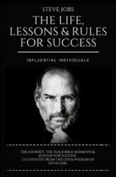 Steve Jobs: The Life, Lessons & Rules for Success - Influential Individuals (ISBN: 9781985566903)