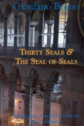 Thirty Seals & The Seal Of Seals - Giordano Bruno (ISBN: 9781540771438)
