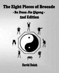 Eight Pieces of Brocade - Ba Duan Jin Qigong - David Deich (ISBN: 9781499700022)