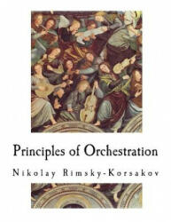 Principles of Orchestration - Maximilian Steinberg, Edward Agate, Nikolay Rimsky-Korsakov (ISBN: 9781720953524)