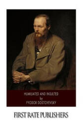 Humiliated and Insulted - Fyodor Dostoyevsky, Constance Garnett (ISBN: 9781502359384)
