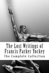 The Lost Writings of Francis Parker Yockey - Francis P Yockey, Invictus Books (ISBN: 9780615580616)