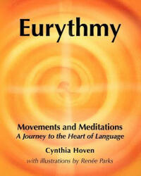 Eurythmy Movements and Meditations: A Journey to the Heart of Language - Cynthia Hoven, Renee Parks (ISBN: 9780615631585)