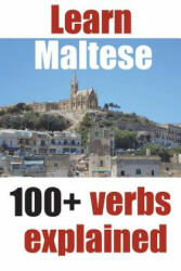 Learn Maltese: 100+ Maltese verbs explained and fully conjugated one by one - Alain de Raymond (ISBN: 9781986504478)