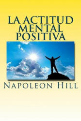 La actitud mental positiva - Napoleon Hill (ISBN: 9781533394125)