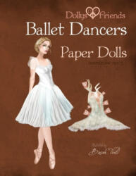 Dollys and Friends Ballet Dancers Paper Dolls: Wardrobe No: 5 - Basak Tinli (ISBN: 9781515222484)