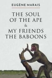 The Soul of the Ape & My Friends the Baboons (ISBN: 9780980770674)