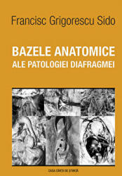 Bazele anatomice ale patologiei diafragmei - Francisc Grigorescu Sido (ISBN: 9786061711741)