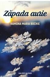 Zapada aurie - Ramona Maria Bochie (ISBN: 9786061712267)