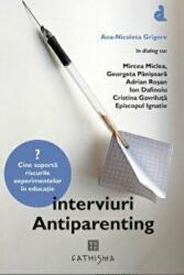Interviuri antiparenting - Ana-Nicoleta Grigore (ISBN: 9786068272368)
