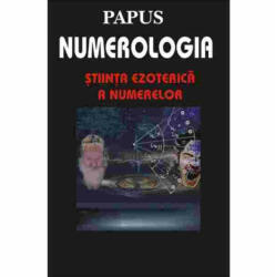 Numerologia, stiinta ezoterica a numerelor - Papus (ISBN: 9789736363603)
