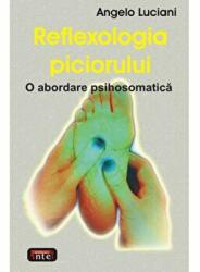 Reflexologia piciorului - Angelo Luciani (ISBN: 9789736364730)