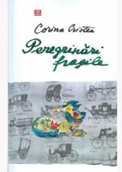 Peregrinari fragile - Corina Cristea (ISBN: 9789736456459)