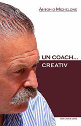 Un coach…creativ - Antonio Michelone (ISBN: 9789731338835)
