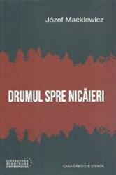 Drumul spre nicaieri - Jozef Mackiewicz (ISBN: 9786061715138)