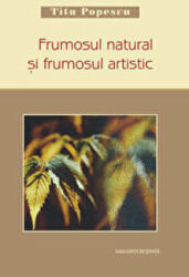 Frumosul natural si frumosul artistic - Titu Popescu (ISBN: 9789731335971)