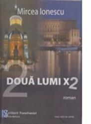 Doua lumi X 2 - Mircea Ionescu (ISBN: 9786061700479)