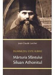 Dumnezeu este Iubire. Marturia Sfantului Siluan Athonitul - Jean-Claude Larchet (ISBN: 9789731364704)