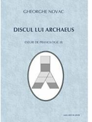 Discul lui Archaeus. Eseuri de praxiologie (II) - Gheorghe Novac (ISBN: 9789731339306)