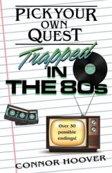 Pick Your Own Quest: Trapped in the 80s (ISBN: 9781949717143)